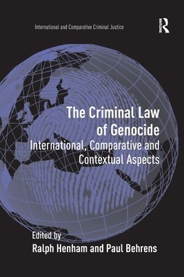 The Criminal Law of Genocide : International, Comparative and Contextual Aspects