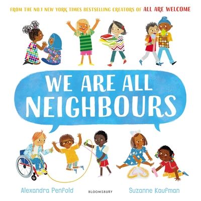 We Are All Neighbours : From the creators of All Are Welcome
