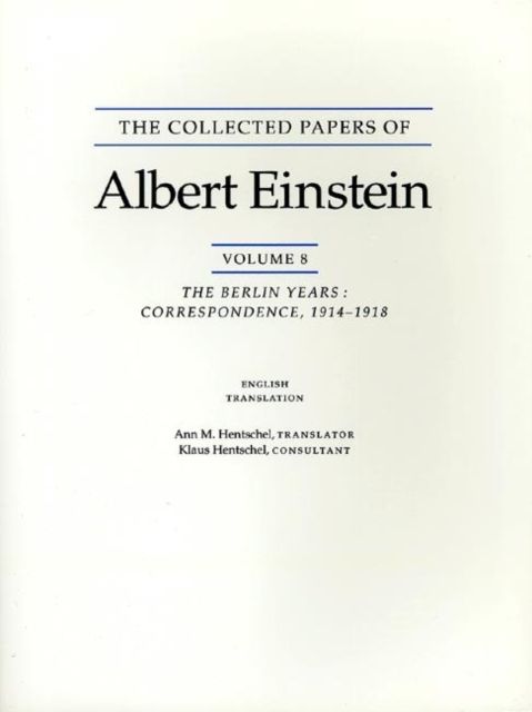 The Collected Papers of Albert Einstein, Volume 8 (English) : The Berlin Years: Correspondence, 1914-1918. (English supplement translation.)
