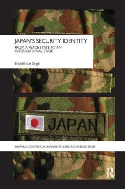 Japan's Security Identity : From a Peace-State to an International-State