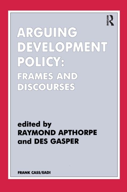 Arguing Development Policy : Frames and Discourses