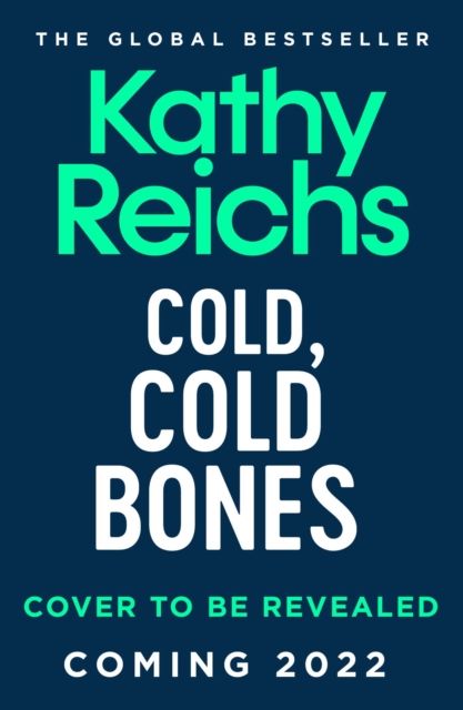 Cold, Cold Bones : 'Kathy Reichs has written her masterpiece' (Michael Connelly)