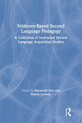 Evidence-Based Second Language Pedagogy : A Collection of Instructed Second Language Acquisition Studies