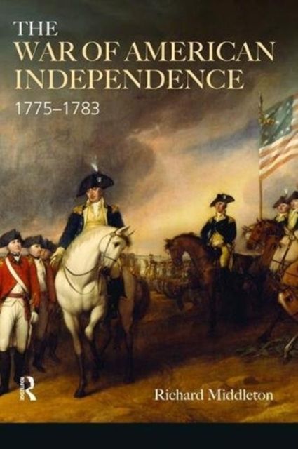 The War of American Independence : 1775-1783
