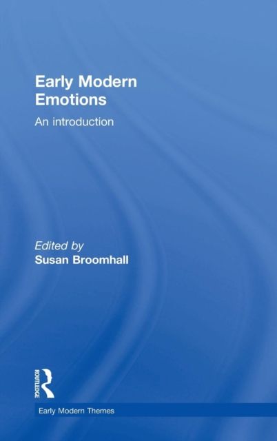 Early Modern Emotions : An Introduction
