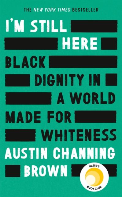 I'm still here : black dignity in a world made for whiteness