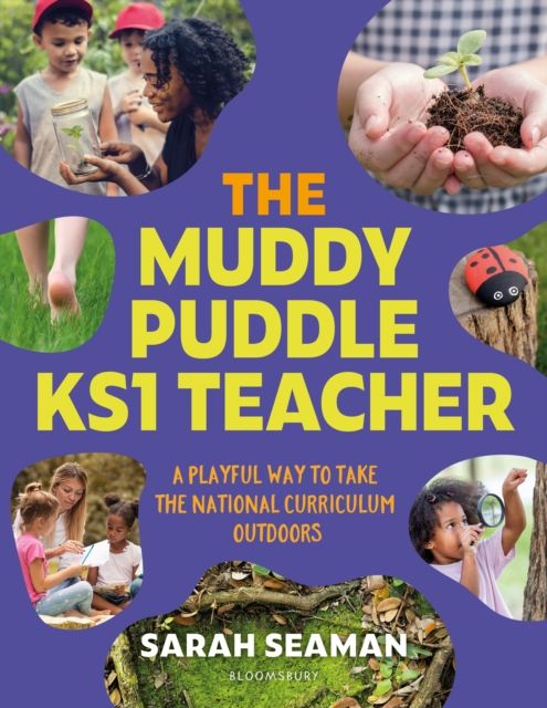 The Muddy Puddle KS1 Teacher : A playful way to take the National Curriculum outdoors