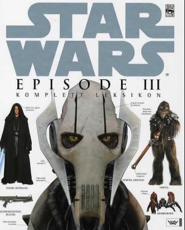 Star Wars episode III : komplett leksikon