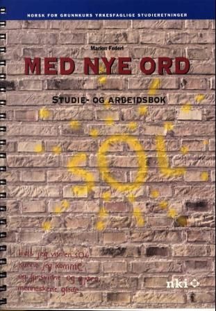 Med nye ord : studie- og arbeidsbok : norsk for grunnkurs yrkesfaglige studieretninger