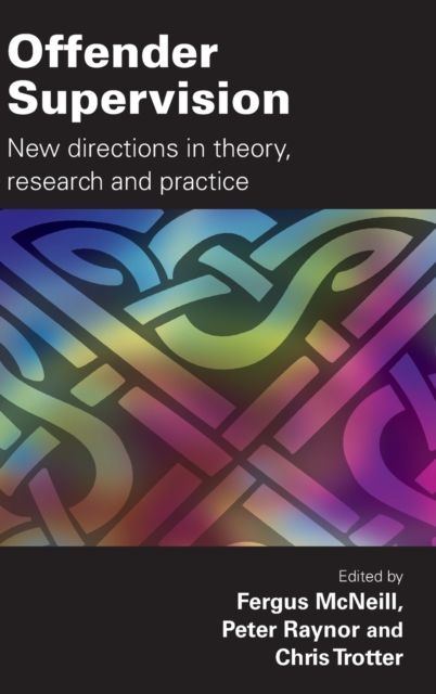 Offender Supervision : New Directions in Theory, Research and Practice