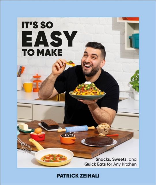It's So Easy to Make : Snacks, Sweets, and Quick Eats for Any Kitchen