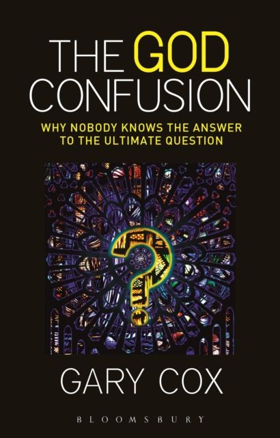 The God Confusion : Why Nobody Knows the Answer to the Ultimate Question