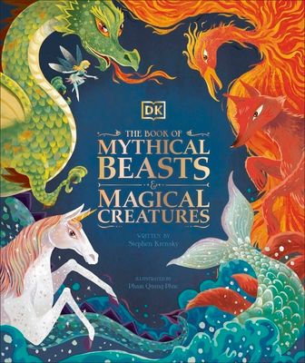 The Book of Mythical Beasts and Magical Creatures : Meet your favourite monsters, fairies, heroes, and tricksters from all around the world