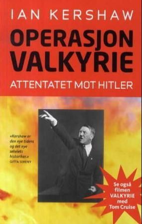 Operasjon Valkyrie : historien om attentatet mot Hitler