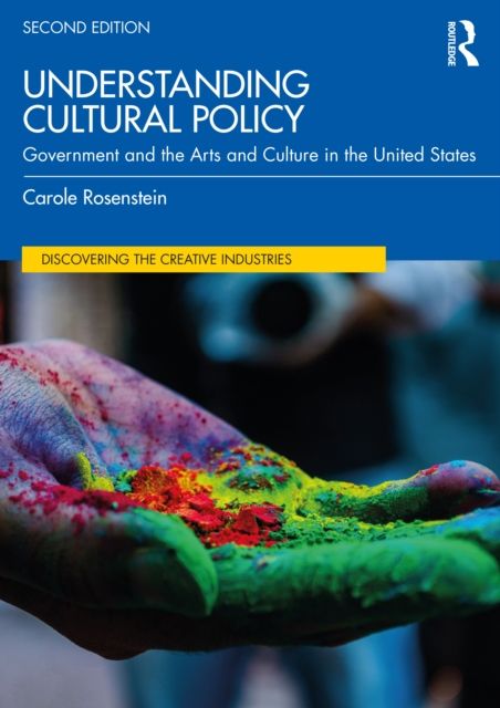 Understanding Cultural Policy : Government and the Arts and Culture in the United States