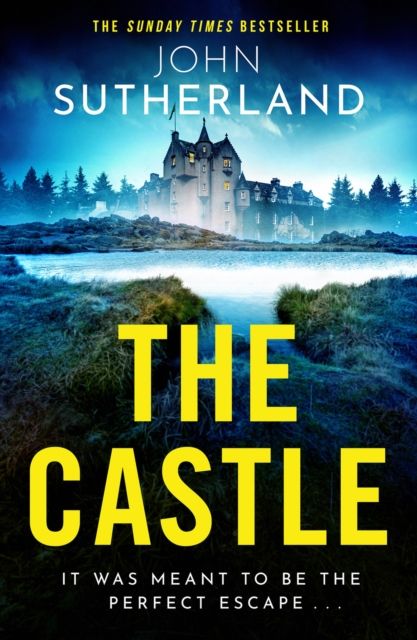 The Castle : The heart-racing new thriller with an incredible ending from Sunday Times bestseller John Sutherland