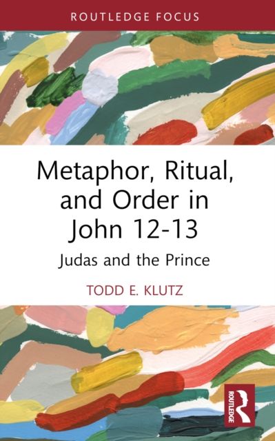 Metaphor, Ritual, and Order in John 12-13 : Judas and the Prince