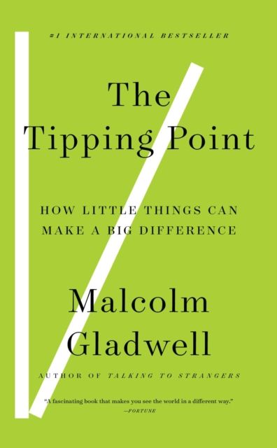 The Tipping Point : How Little Things Can Make a Big Difference