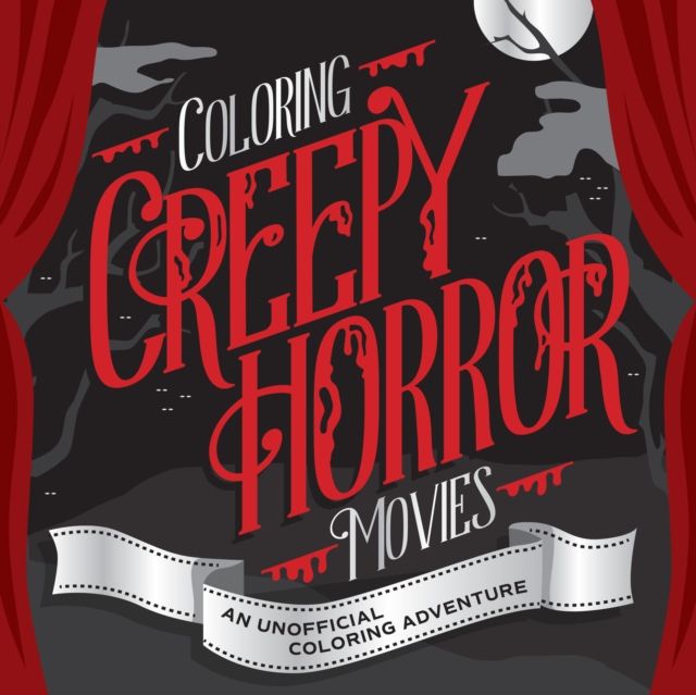 Coloring Creepy Horror Movies : An Unofficial Coloring Adventure