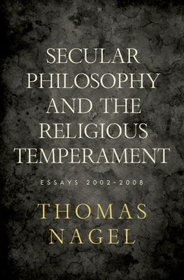 Secular Philosophy and the Religious Temperament : Essays 2002-2008