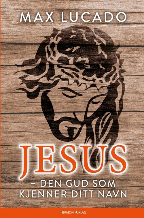 Jesus : den Gud som kjenner ditt navn