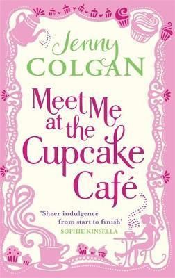 Meet Me At The Cupcake Cafe : From the bestselling author of feel-good romance