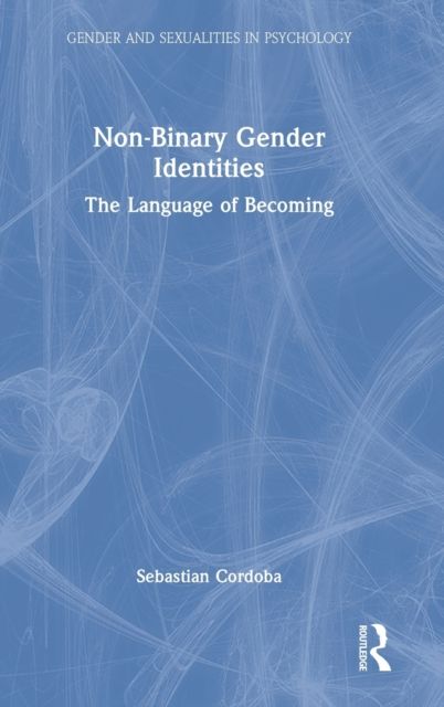 Non-Binary Gender Identities : The Language of Becoming