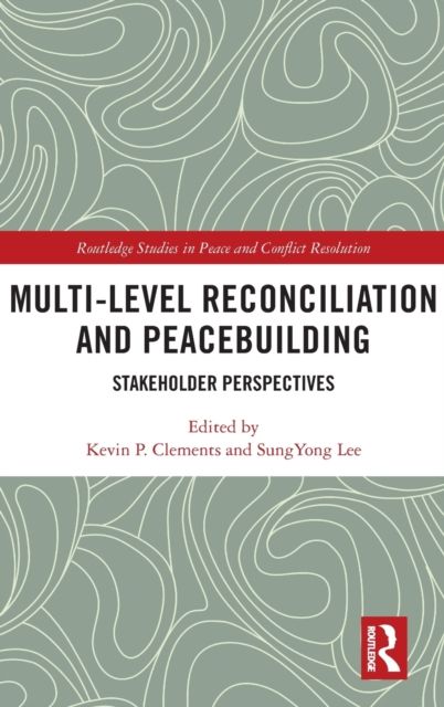 Multi-Level Reconciliation and Peacebuilding : Stakeholder Perspectives