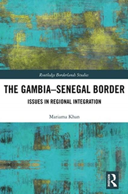 The Gambia-Senegal Border : Issues in Regional Integration