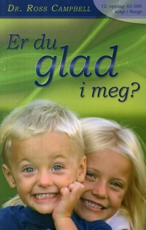 Er du glad i meg? : en bok om barneoppdragelse - om barns behov og foreldres ansvar