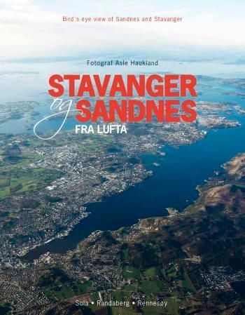 Stavanger og Sandnes fra lufta : Sola - Randaberg - Rennesøy