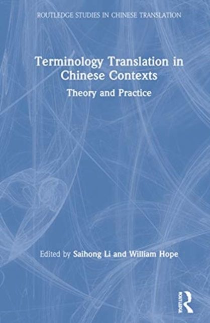Terminology Translation in Chinese Contexts : Theory and Practice