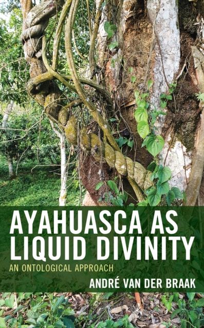 Ayahuasca as Liquid Divinity : An Ontological Approach