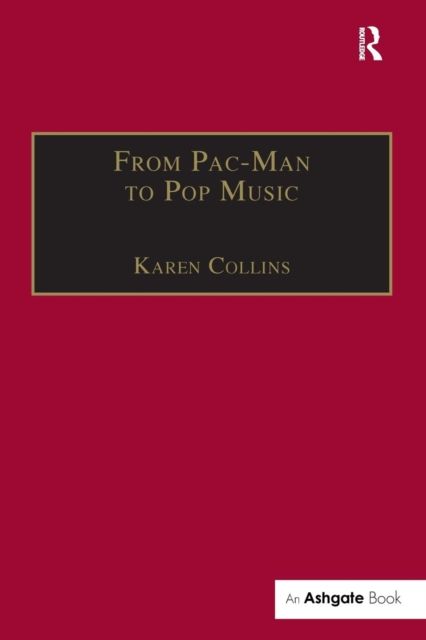From Pac-Man to Pop Music : Interactive Audio in Games and New Media