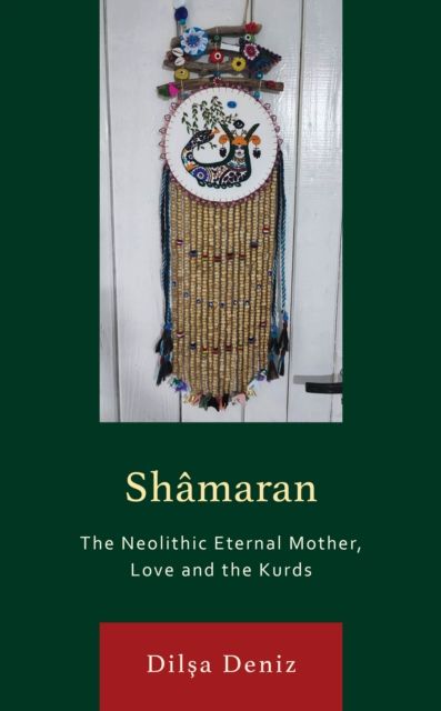 Shamaran : The Neolithic Eternal Mother, Love and the Kurds