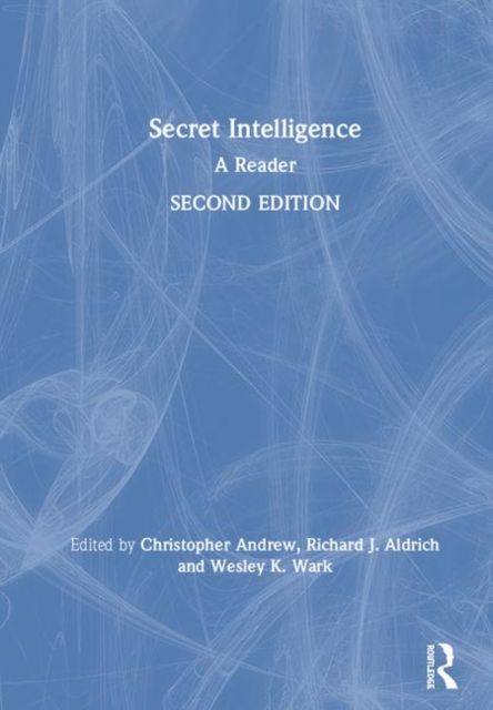 Secret Intelligence : A Reader