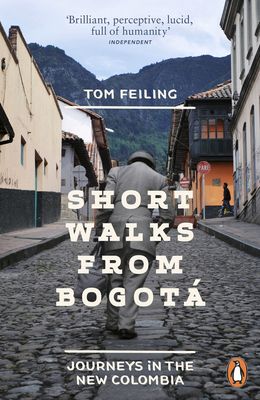Short Walks from Bogota : Journeys in the new Colombia