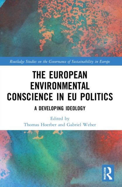 The European Environmental Conscience in EU Politics : A Developing Ideology