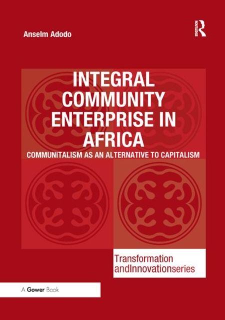 Integral Community Enterprise in Africa : Communitalism as an Alternative to Capitalism