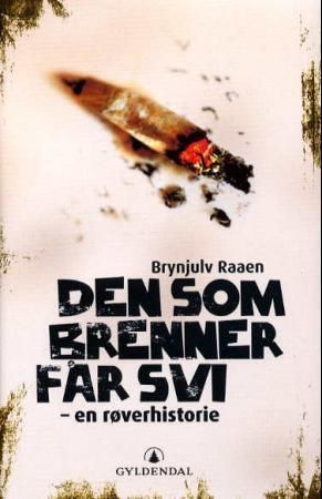 Den som brenner får svi : en røverhistorie