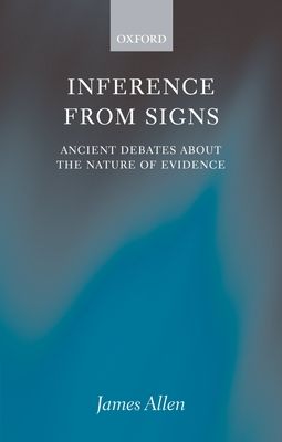 Inference from Signs : Ancient Debates about the Nature of Evidence