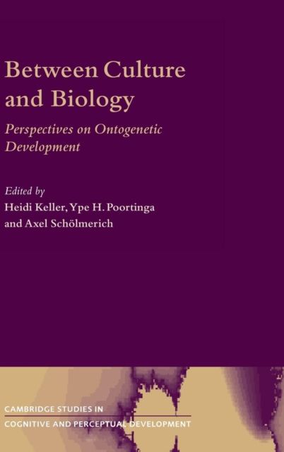 Between Culture and Biology : Perspectives on Ontogenetic Development