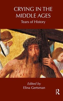 Crying in the Middle Ages : Tears of History