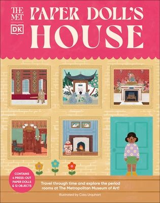The Met Paper Doll's House : Travel Through Time and Explore the Period Rooms at the Metropolitan Museum of Art!