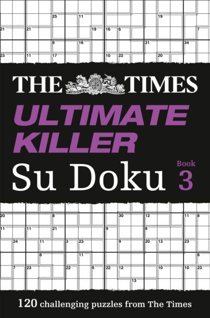 The Times Ultimate Killer Su Doku Book 3 : 120 Challenging Puzzles from the Times