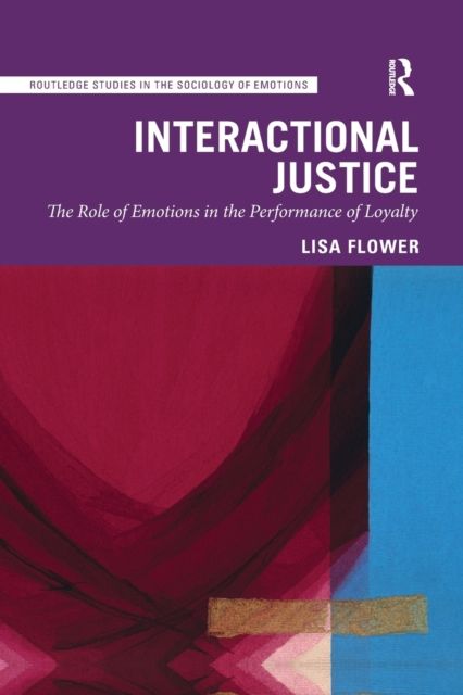 Interactional Justice : The Role of Emotions in the Performance of Loyalty