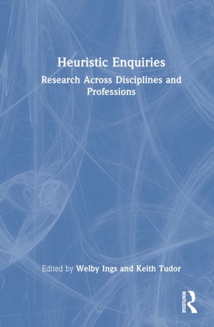 Heuristic Enquiries : Research Across Disciplines and Professions