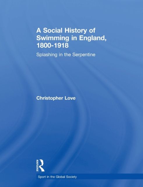 A Social History of Swimming in England, 1800 – 1918 : Splashing in the Serpentine