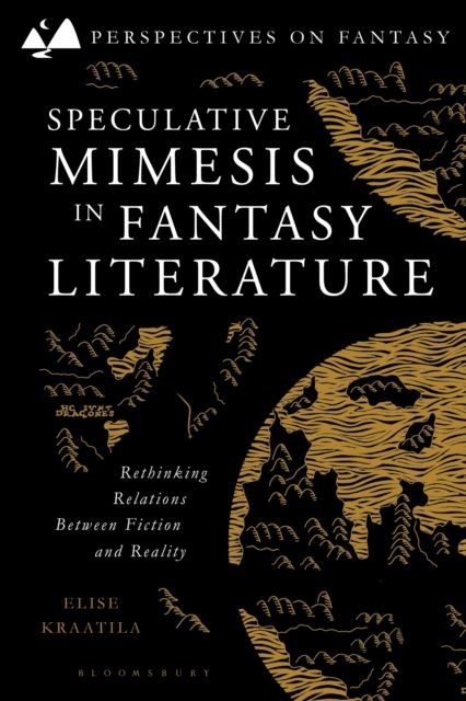 Speculative Mimesis in Fantasy Literature : Rethinking Relations Between Fiction and Reality