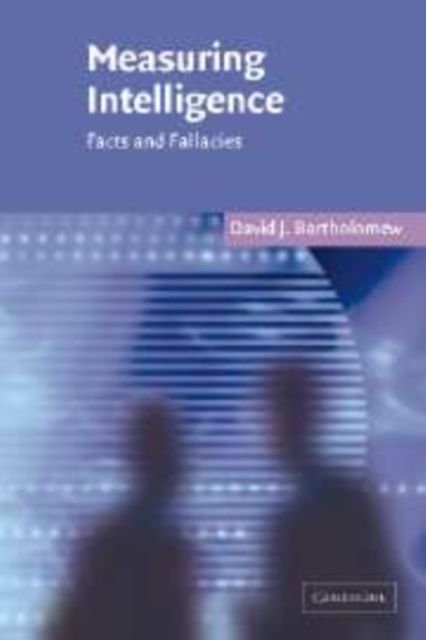 Measuring Intelligence : Facts and Fallacies